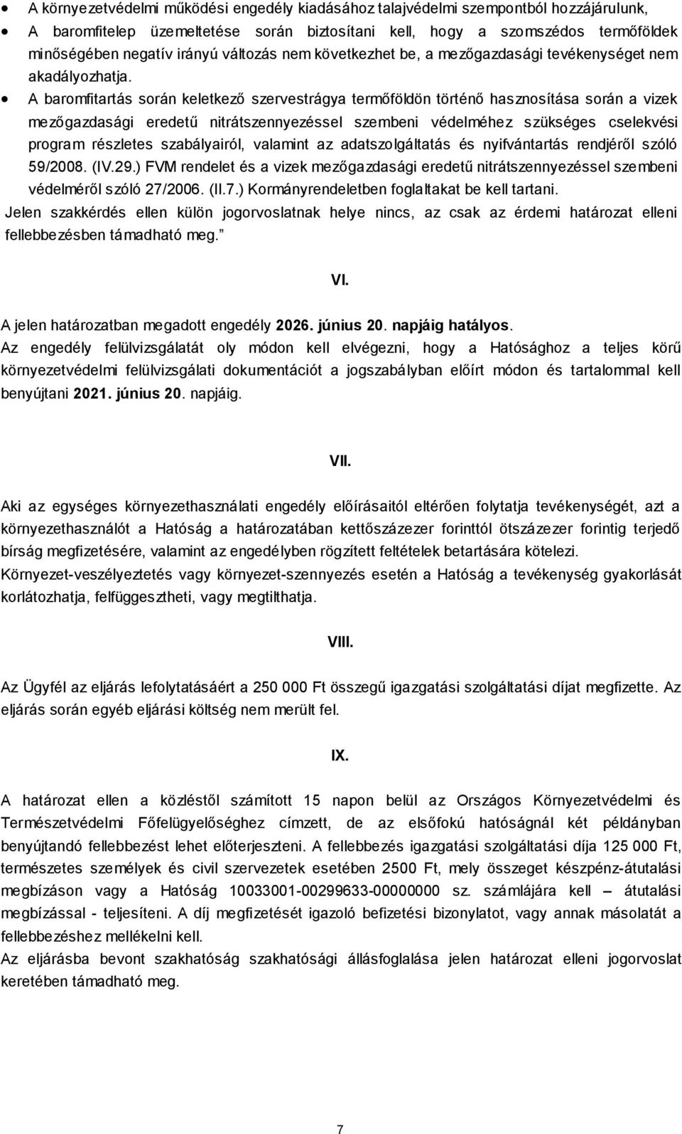 A baromfitartás során keletkező szervestrágya termőföldön történő hasznosítása során a vizek mezőgazdasági eredetű nitrátszennyezéssel szembeni védelméhez szükséges cselekvési program részletes