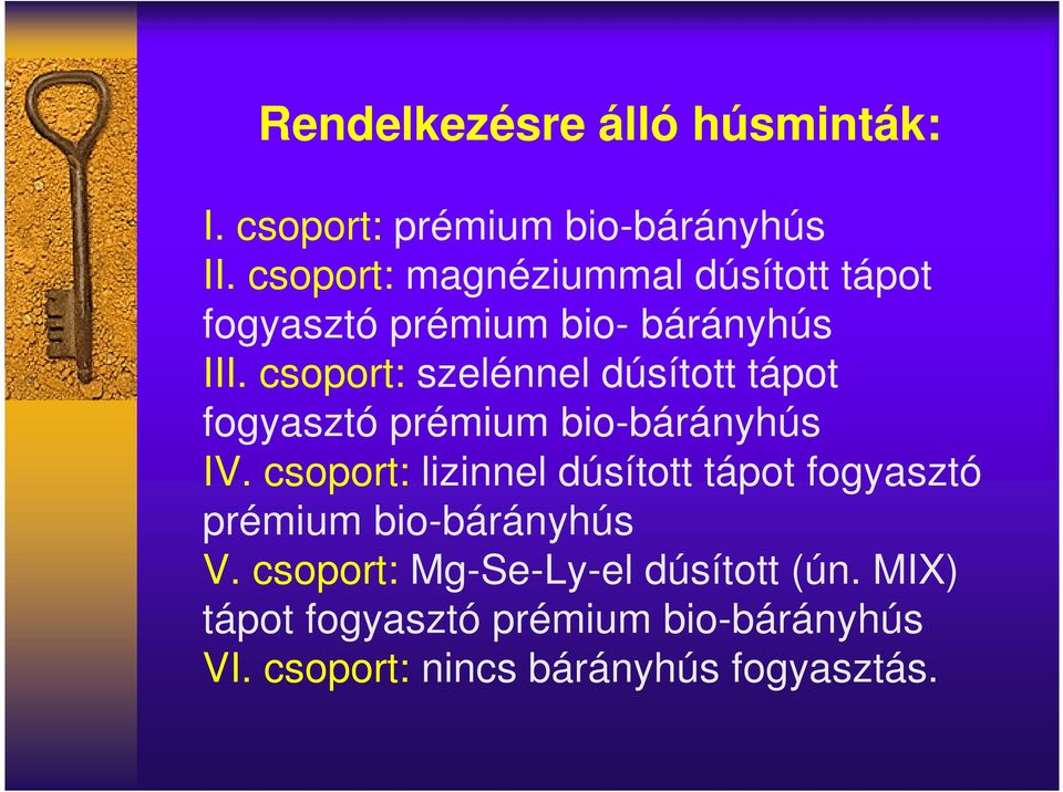 csoport: szelénnel dúsított tápot fogyasztó prémium bio-bárányhús IV.