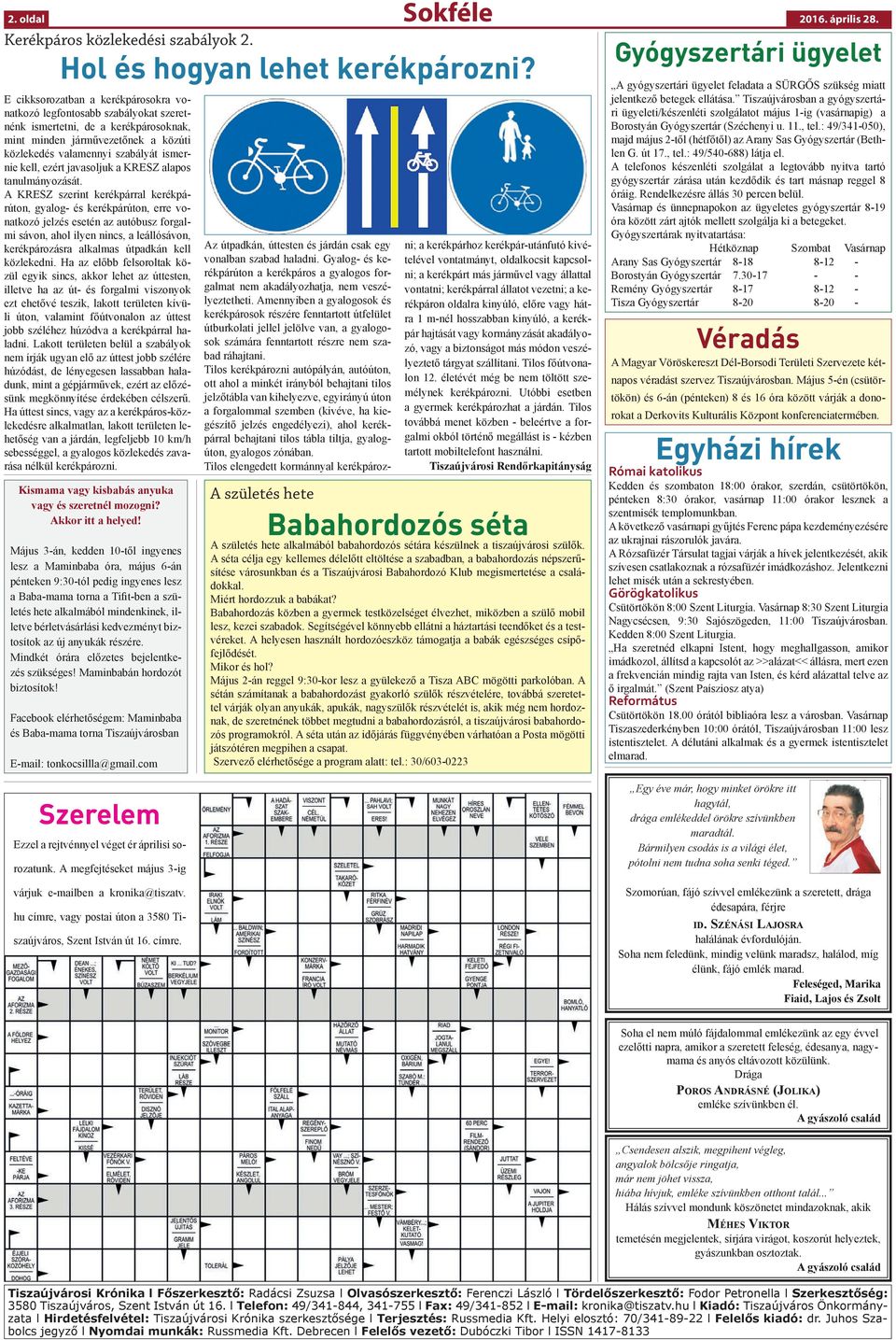 ezért javasoljuk a KRESZ alapos tanulmányozását.