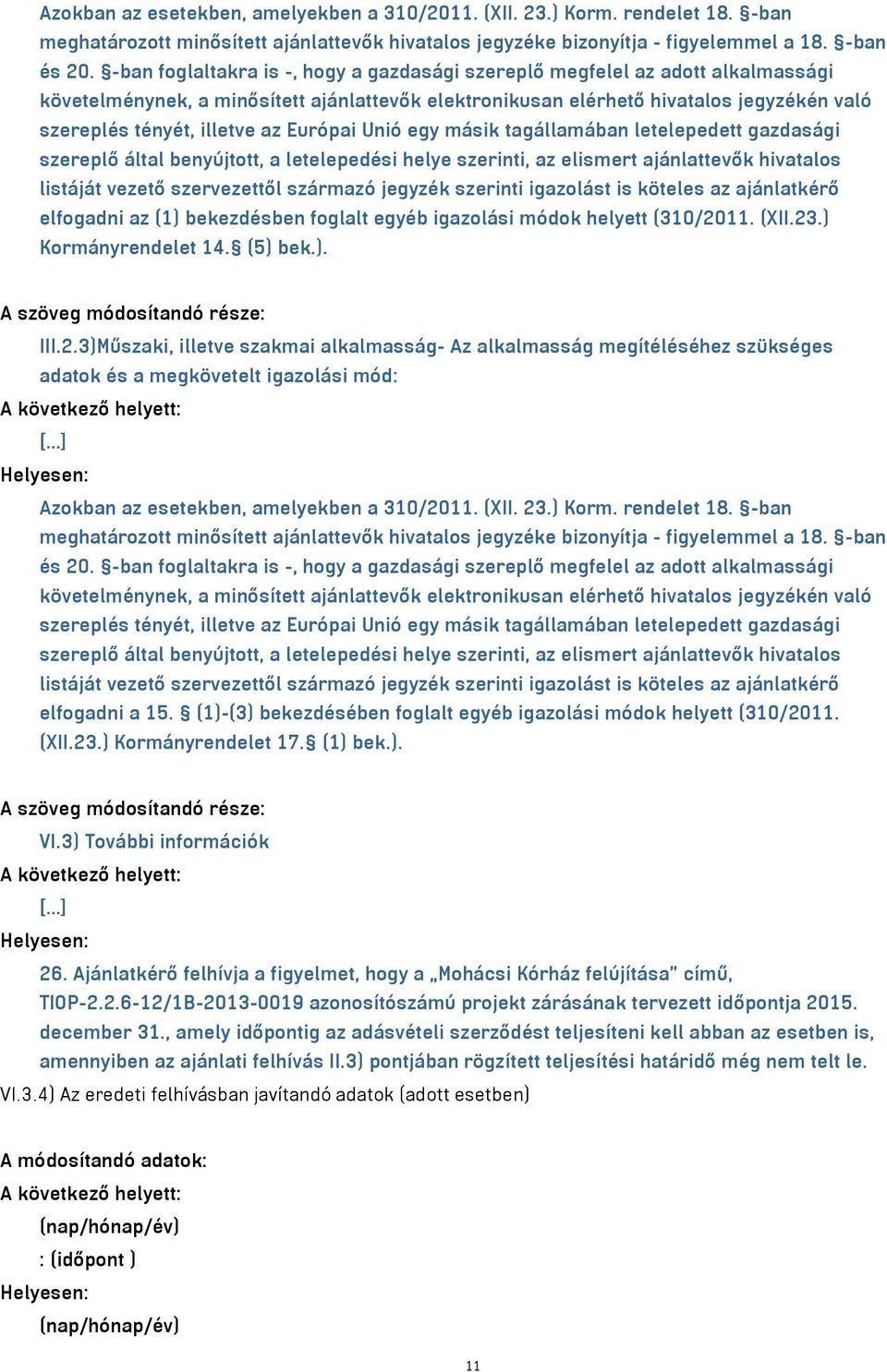 Európai Unió egy másik tagállamában letelepedett gazdasági szereplő által benyújtott, a letelepedési helye szerinti, az elismert ajánlattevők hivatalos listáját vezető szervezettől származó jegyzék