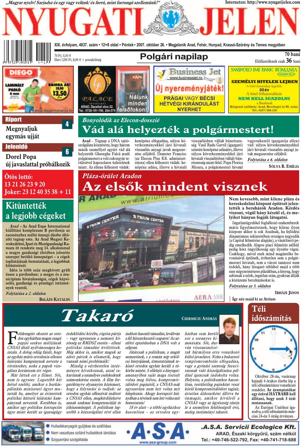 Jelenidõ 6 Dorel Popa új javaslattal próbálkozik Ötös lottó: 13 21 26 23 9 20 Joker: 23 12 40 35 38 + 11 Kitüntették a legjobb cégeket Arad Az Arad Expo International kiállítási komplexum B pavilonja