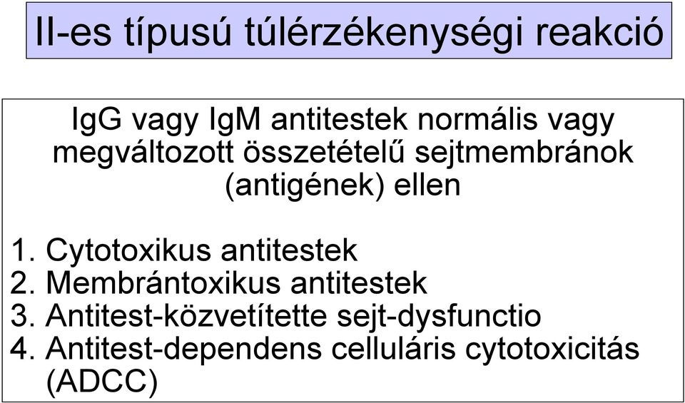 Cytotoxikus antitestek 2. Membrántoxikus antitestek 3.