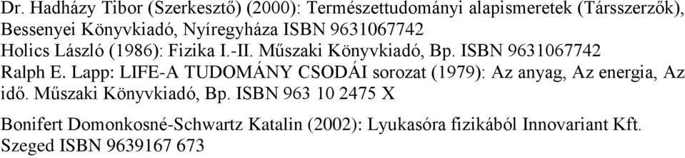 Lapp: LIFE-A TUDOMÁNY CSODÁI sorozat (1979): Az anyag, Az energia, Az idő. Műszaki Könyvkiadó, Bp.