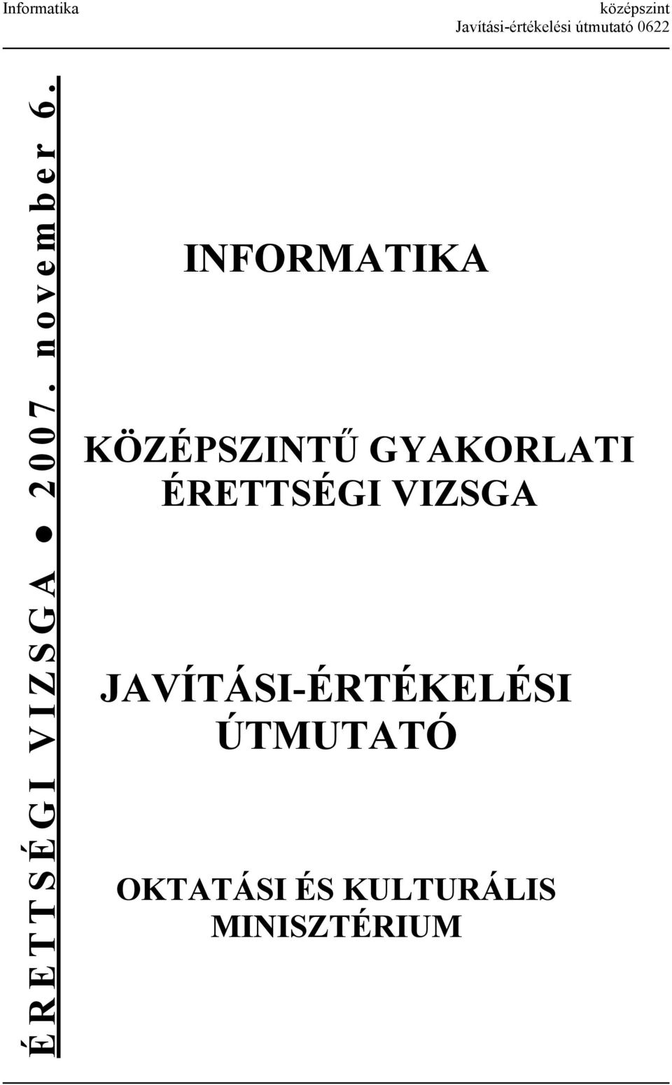 INFORMATIKA KÖZÉPSZINTŰ GYAKORLATI ÉRETTSÉGI