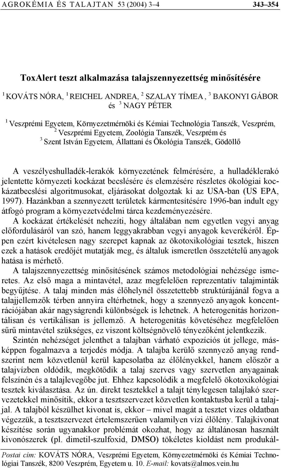 veszélyeshulladék-lerakók környezetének felmérésére, a hulladéklerakó jelentette környezeti kockázat becslésére és elemzésére részletes ökológiai kockázatbecslési algoritmusokat, eljárásokat