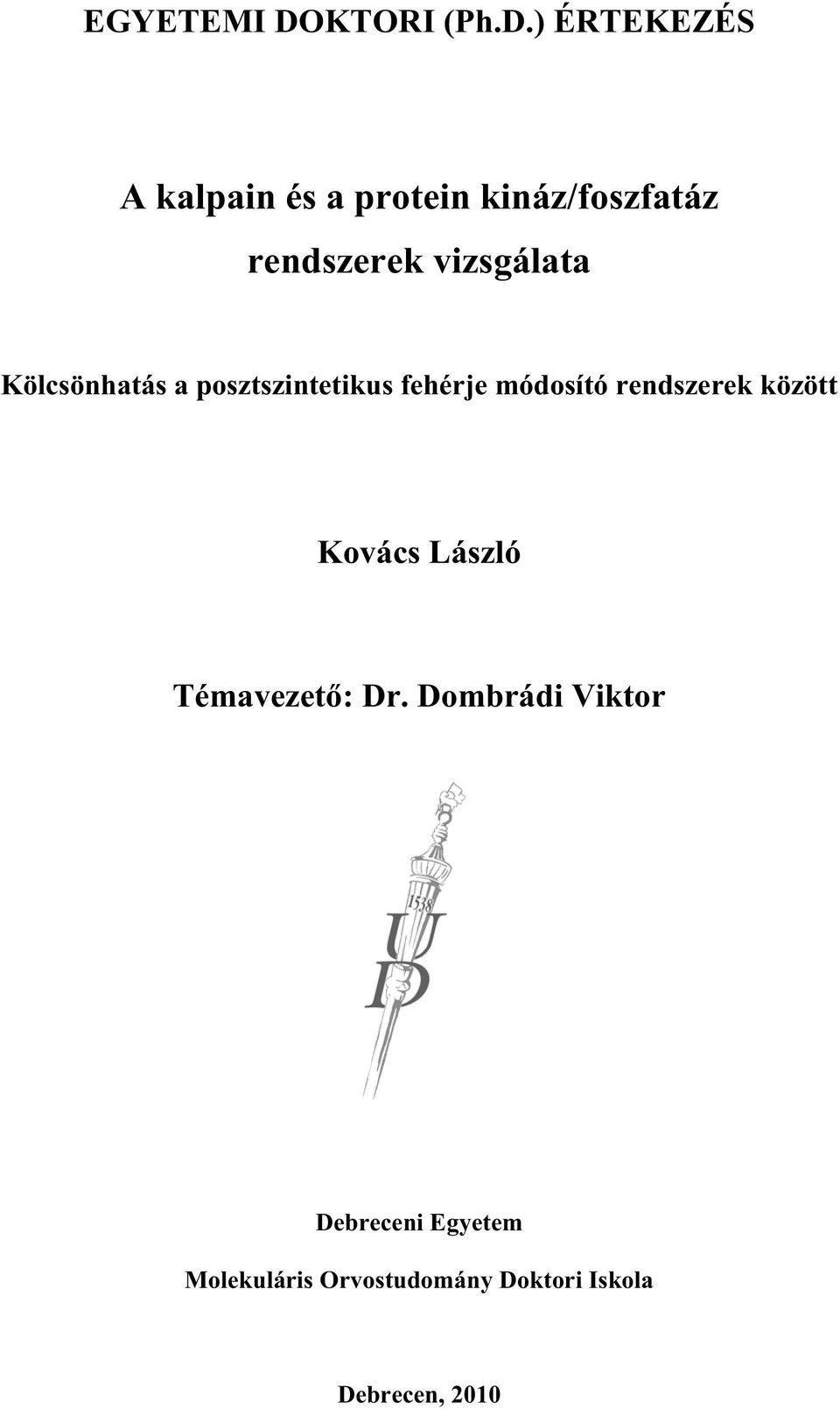 ) ÉRTEKEZÉS A kalpain és a protein kináz/foszfatáz rendszerek