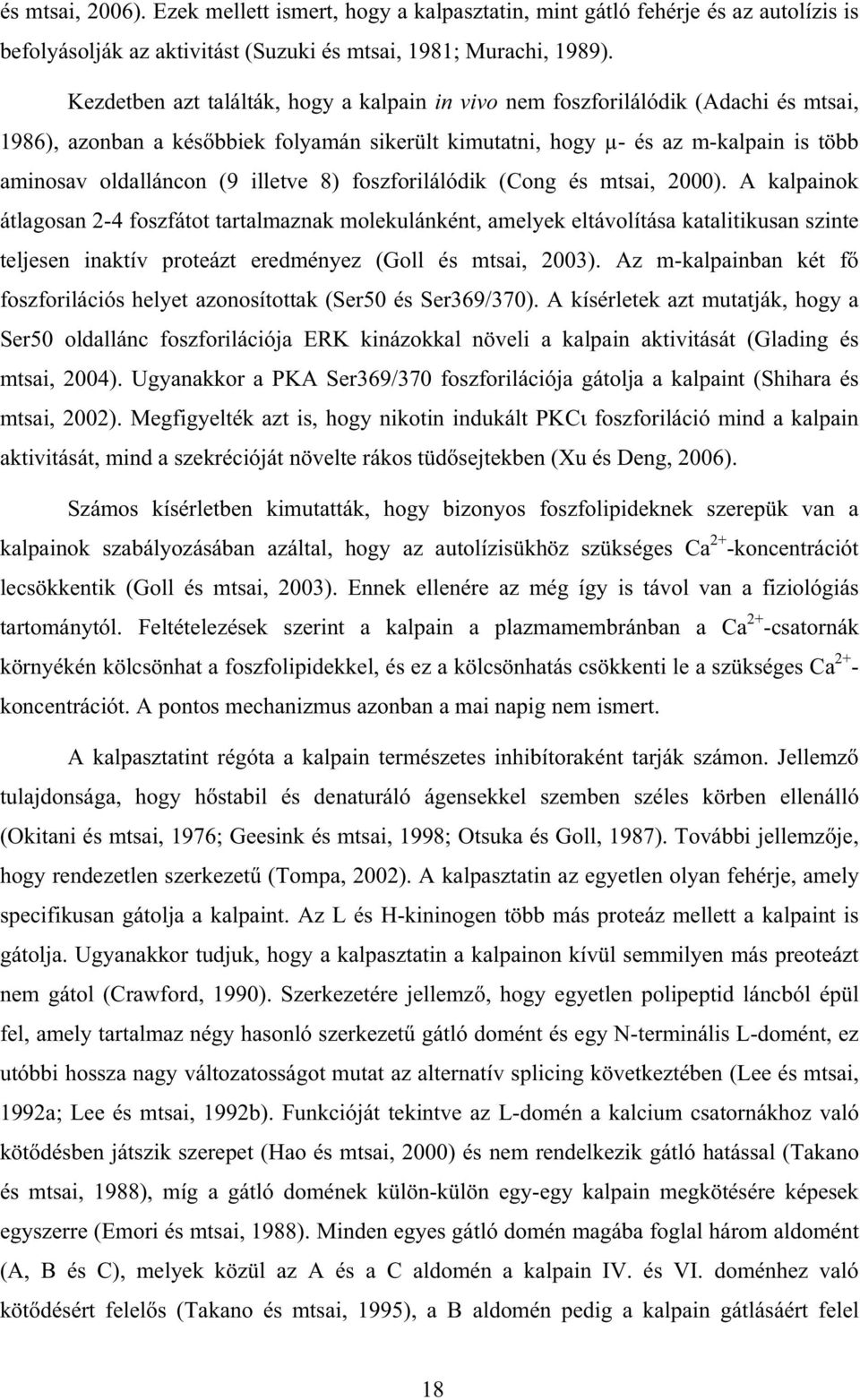 illetve 8) foszforilálódik (Cong és mtsai, 2000).