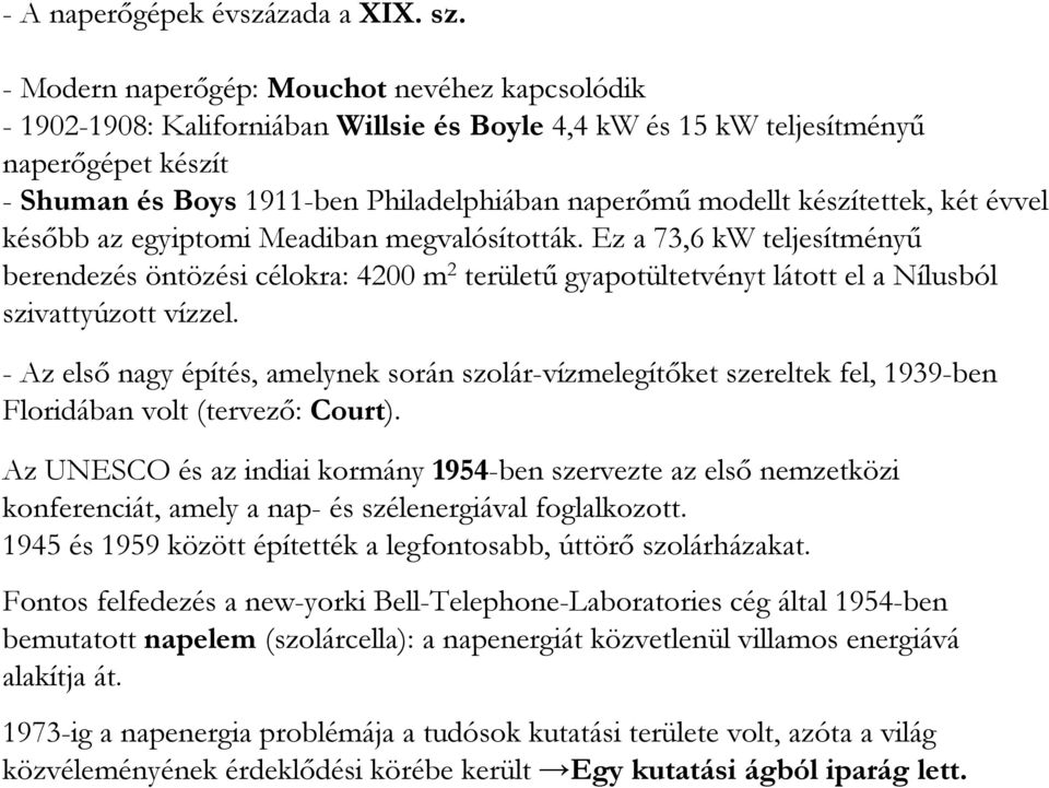 készítettek, két évvel késıbb az egyiptomi Meadiban megvalósították.