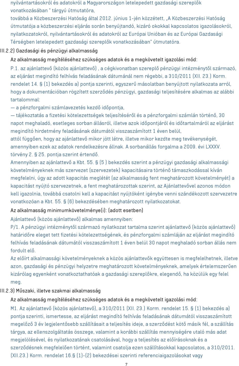 Európai Unióban és az Európai Gazdasági Térségben letelepedett gazdasági szereplők vonatkozásában útmutatóra. III.2.