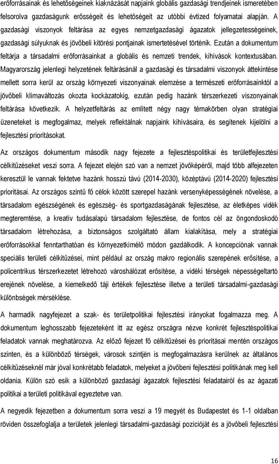 Ezután a dokumentum feltárja a társadalmi erőforrásainkat a globális és nemzeti trendek, kihívások kontextusában.