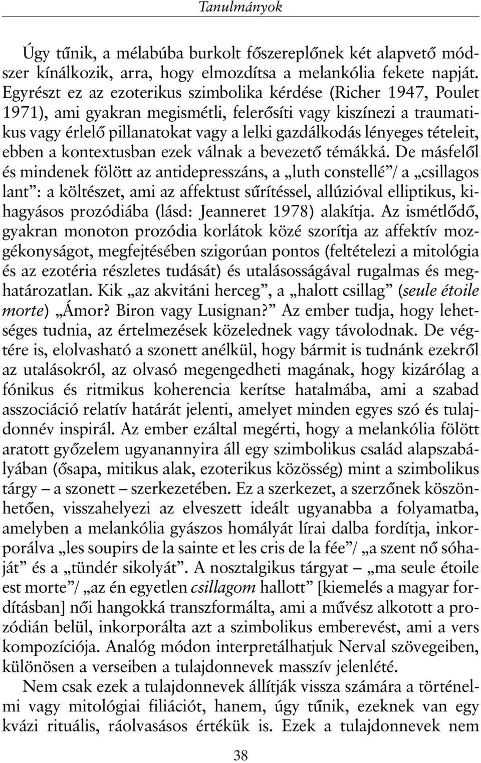 tételeit, ebben a kontextusban ezek válnak a bevezetõ témákká.