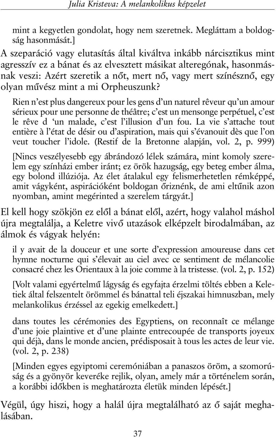 színésznõ, egy olyan mûvész mint a mi Orpheuszunk?