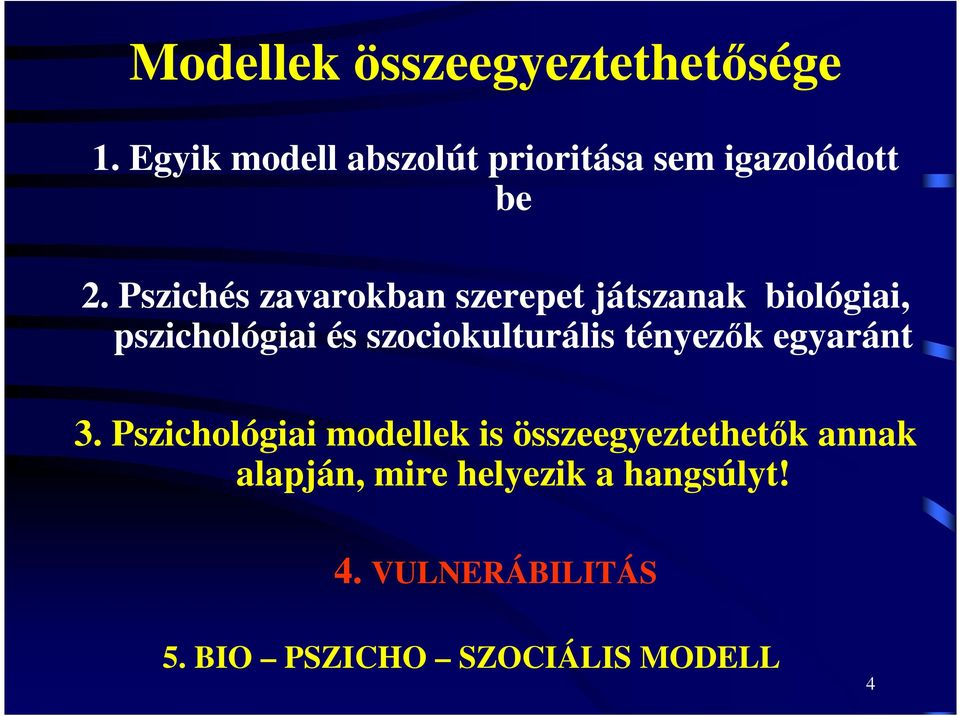 Pszichés zavarokban szerepet játszanak biológiai, pszichológiai és