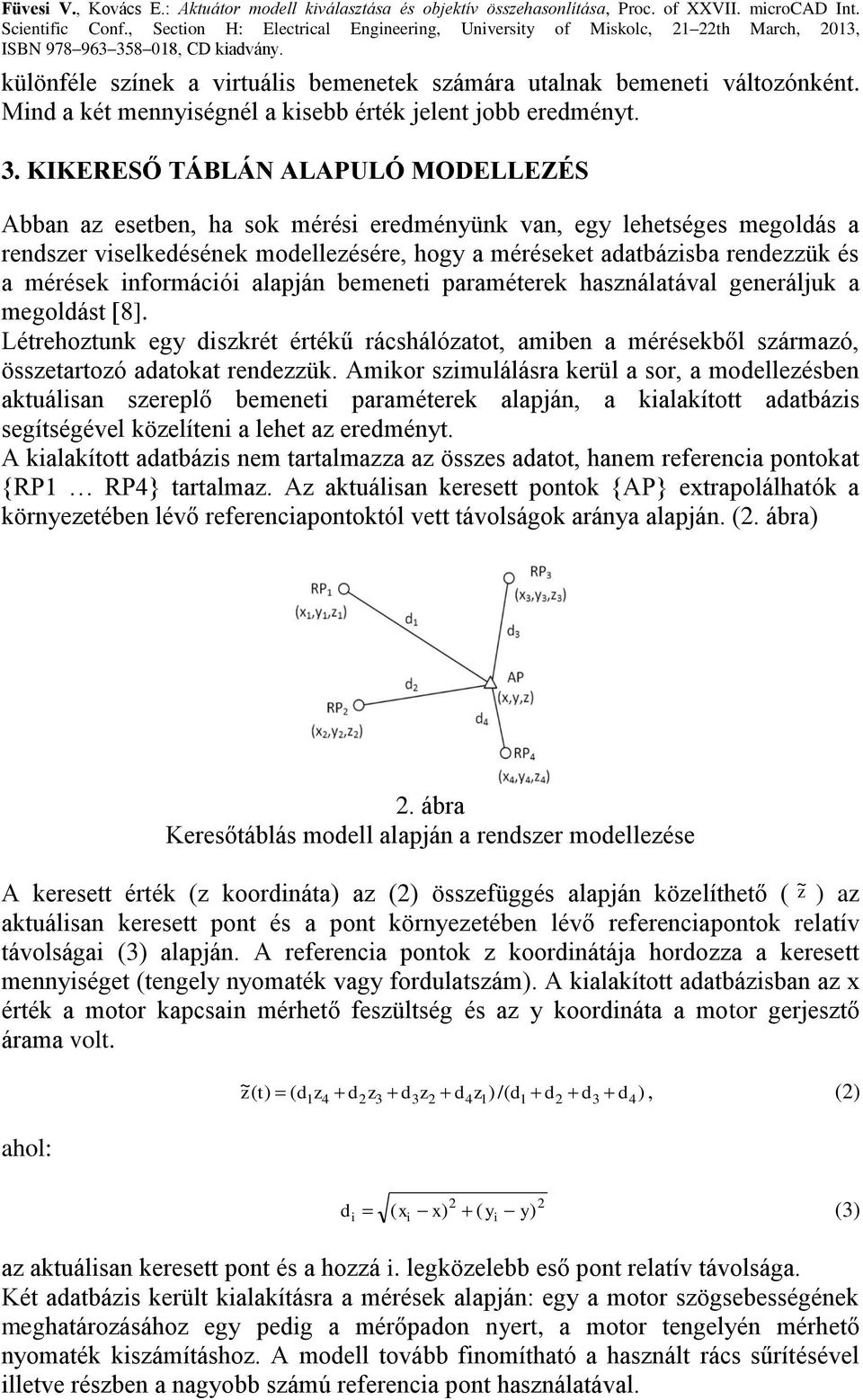 mérések információi alapján bemeneti paraméterek használatával generáljuk a megoldást [8].