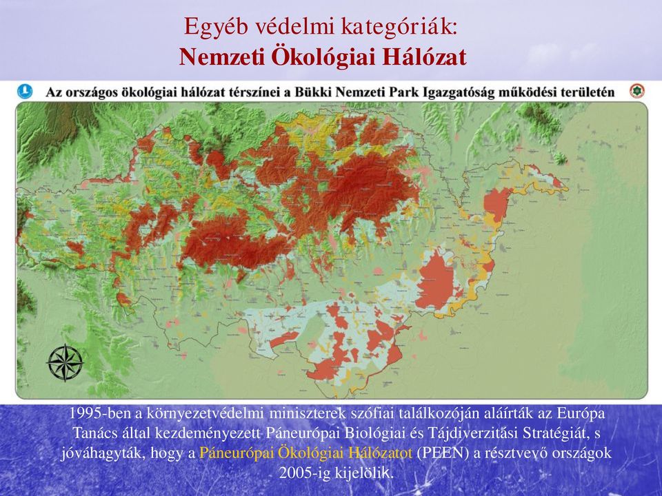 által kezdeményezett Páneurópai Biológiai és Tájdiverzitási Stratégiát, s