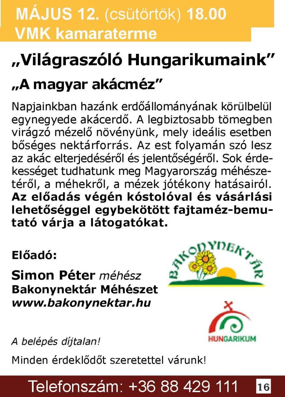 Sok érdekességet tudhatunk meg Magyarország méhészetéről, a méhekről, a mézek jótékony hatásairól.