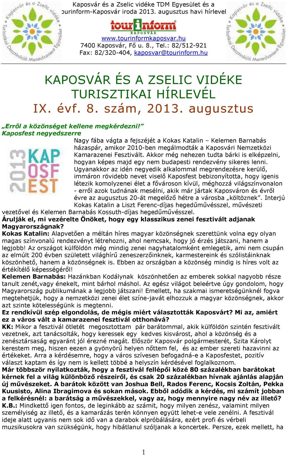 Akkor még nehezen tudta bárki is elképzelni, hogyan képes majd egy nem budapesti rendezvény sikeres lenni.