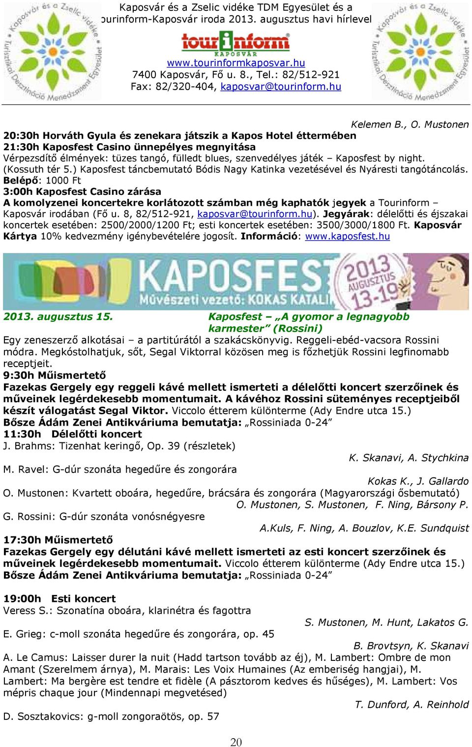 by night. (Kossuth tér 5.) Kaposfest táncbemutató Bódis Nagy Katinka vezetésével és Nyáresti tangótáncolás.