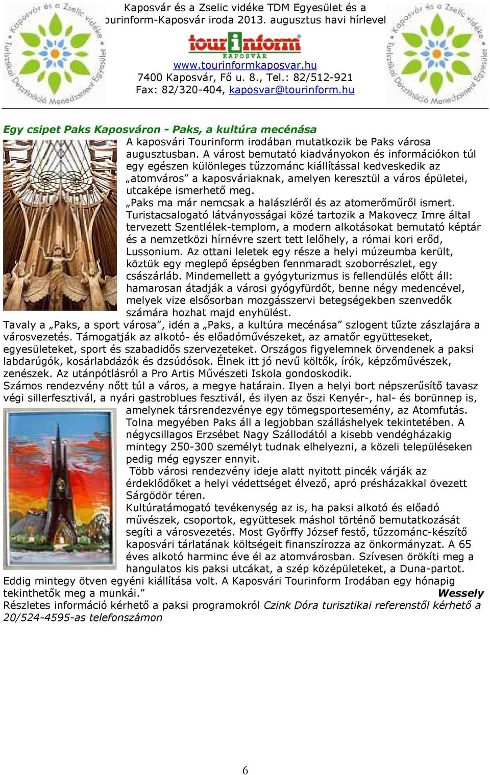 Paks ma már nemcsak a halászléről és az atomerőműről ismert.