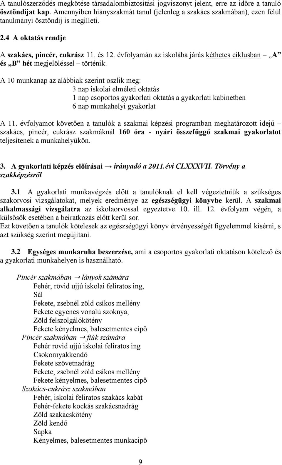 évflyamán az isklába járás kéthetes ciklusban A és B hét megjelöléssel történik.