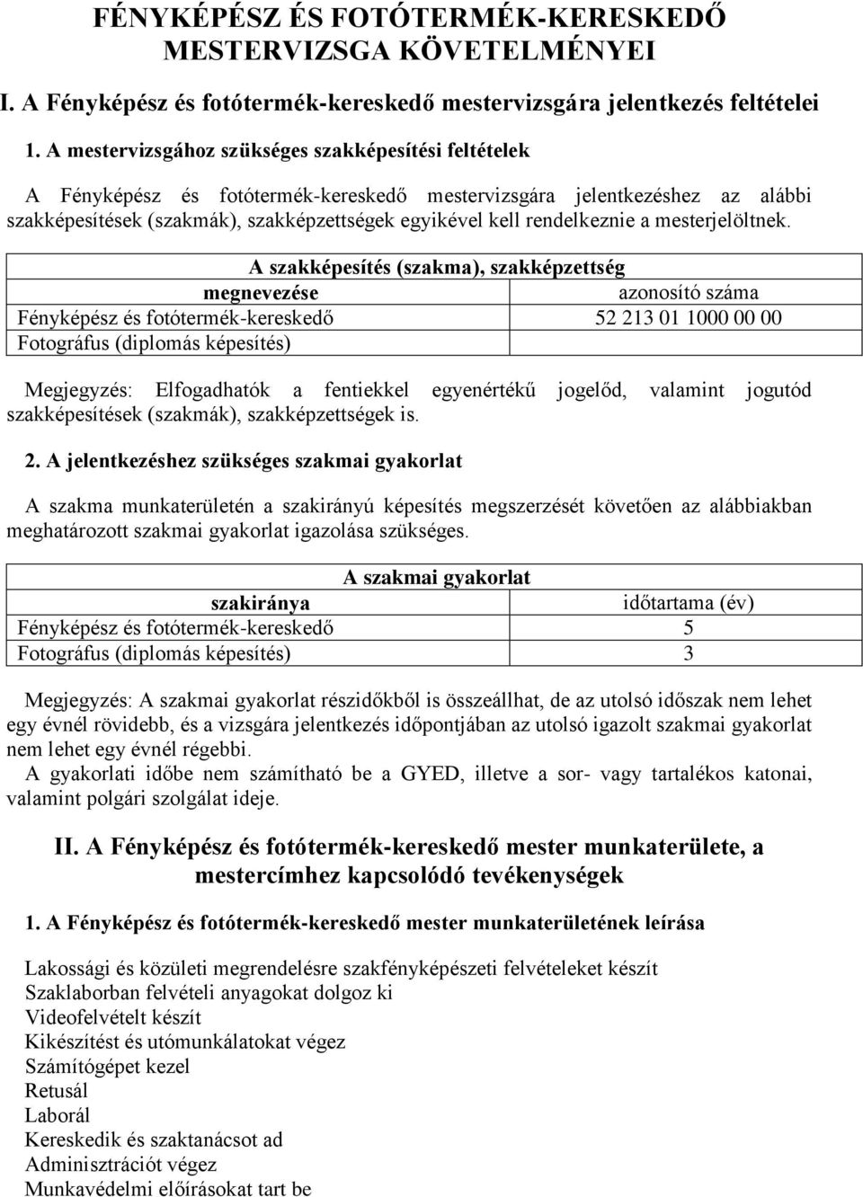 rendelkeznie a mesterjelöltnek.