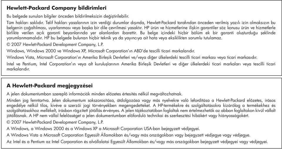 yasaktır. HP ürün ve hizmetlerine ilişkin garantiler söz konusu ürün ve hizmetlerle birlikte verilen açık garanti beyanlarında yer alanlardan ibarettir.