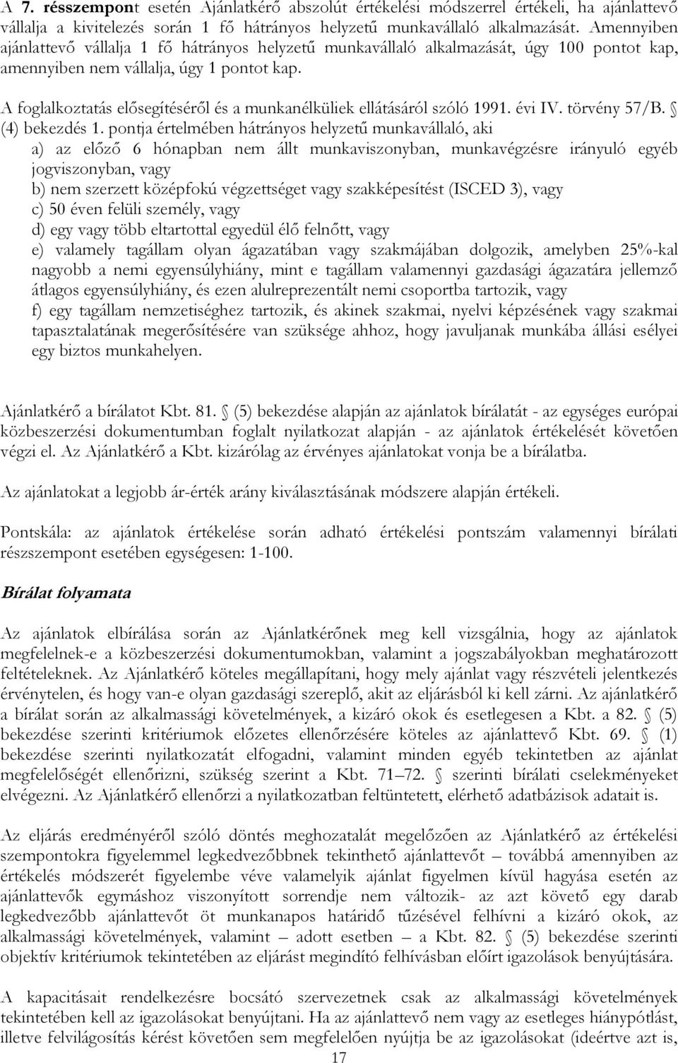 A foglalkoztatás elősegítéséről és a munkanélküliek ellátásáról szóló 1991. évi IV. törvény 57/B. (4) bekezdés 1.