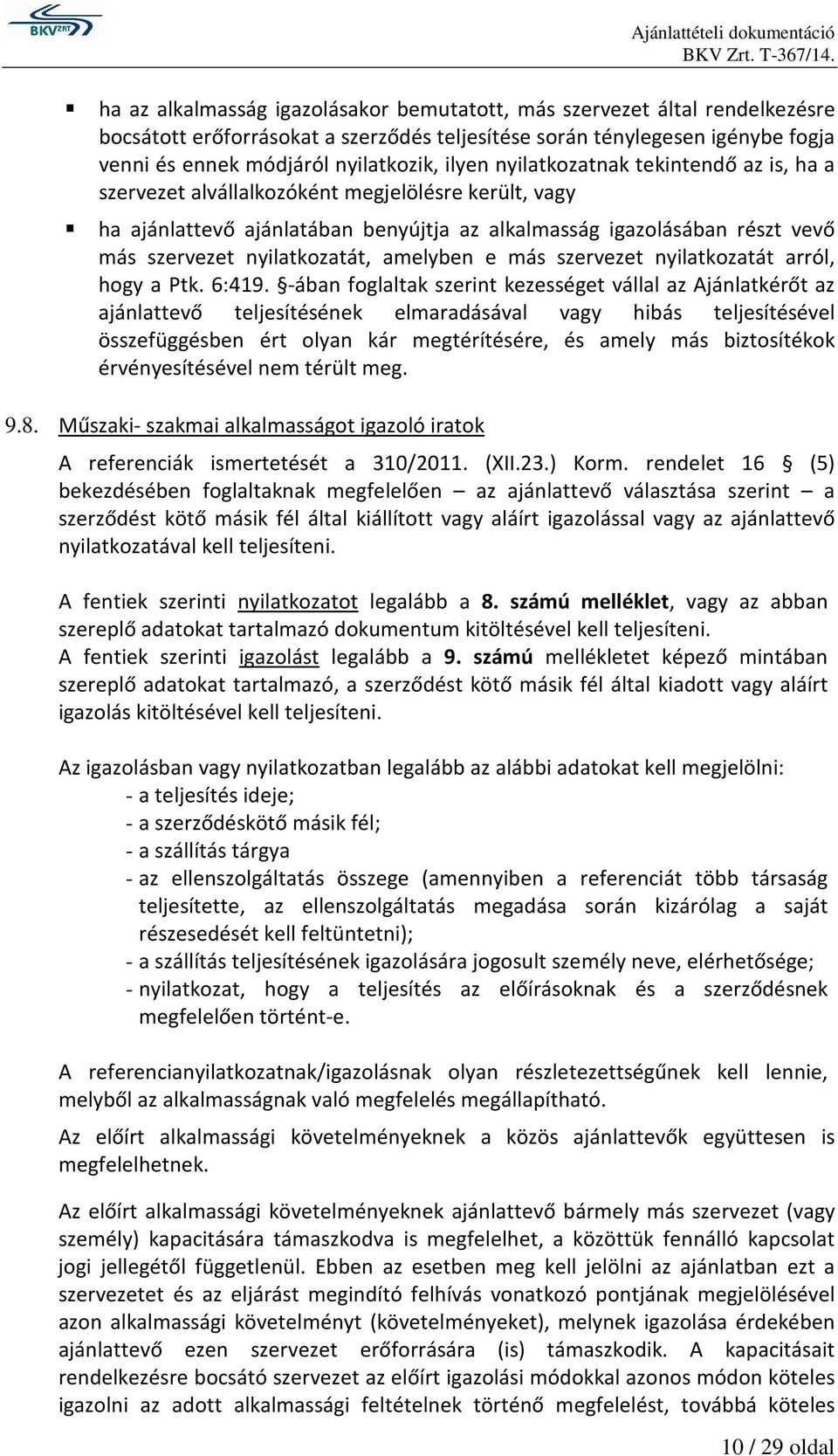 szervezet nyilatkozatát, amelyben e más szervezet nyilatkozatát arról, hogy a Ptk. 6:419.