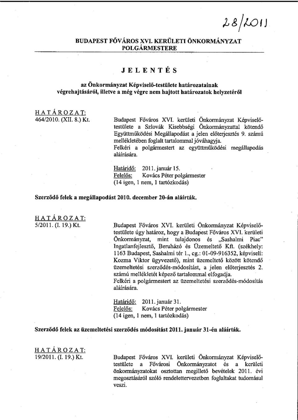Budapest Főváros XVI. kerületi Önkormányzat Képviselőtestülete a Szlovák Kisebbségi Önkormányzattal kötendő Együttműködési Megállapodást a jelen előterjesztés 9.