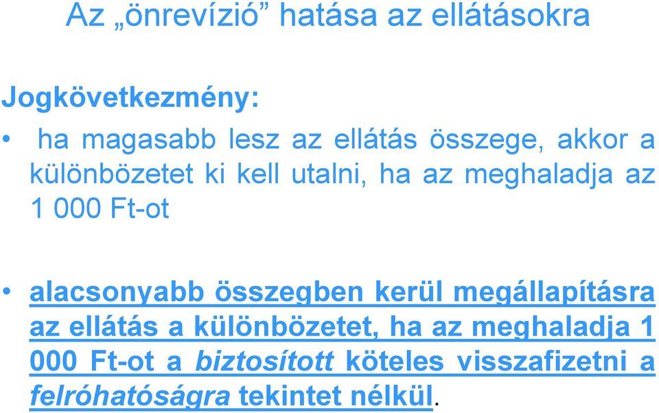 alacsonyabb összegben kerül megállapításra az ellátás a különbözetet, ha az