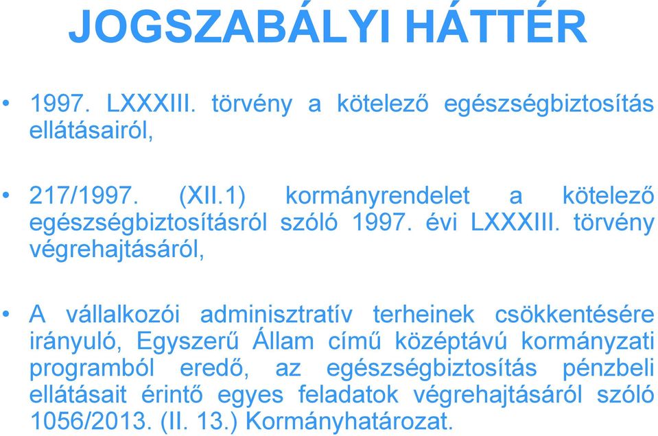 törvény végrehajtásáról, A vállalkozói adminisztratív terheinek csökkentésére irányuló, Egyszerű Állam című