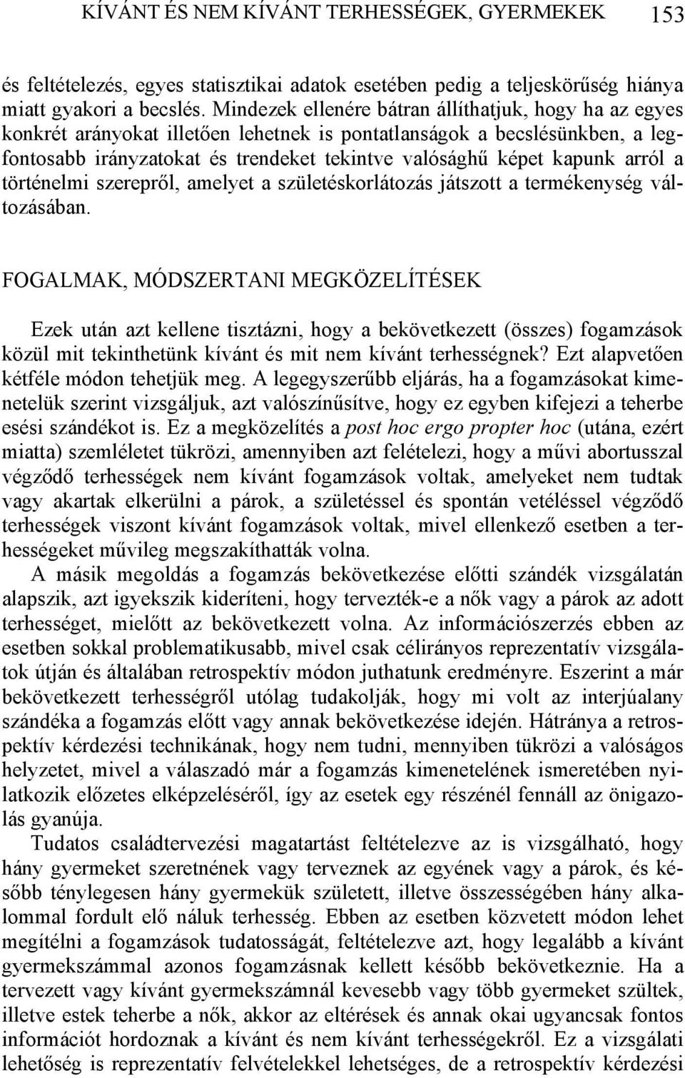 arról a történelmi szerepről, amelyet a születéskorlátozás játszott a termékenység változásában.