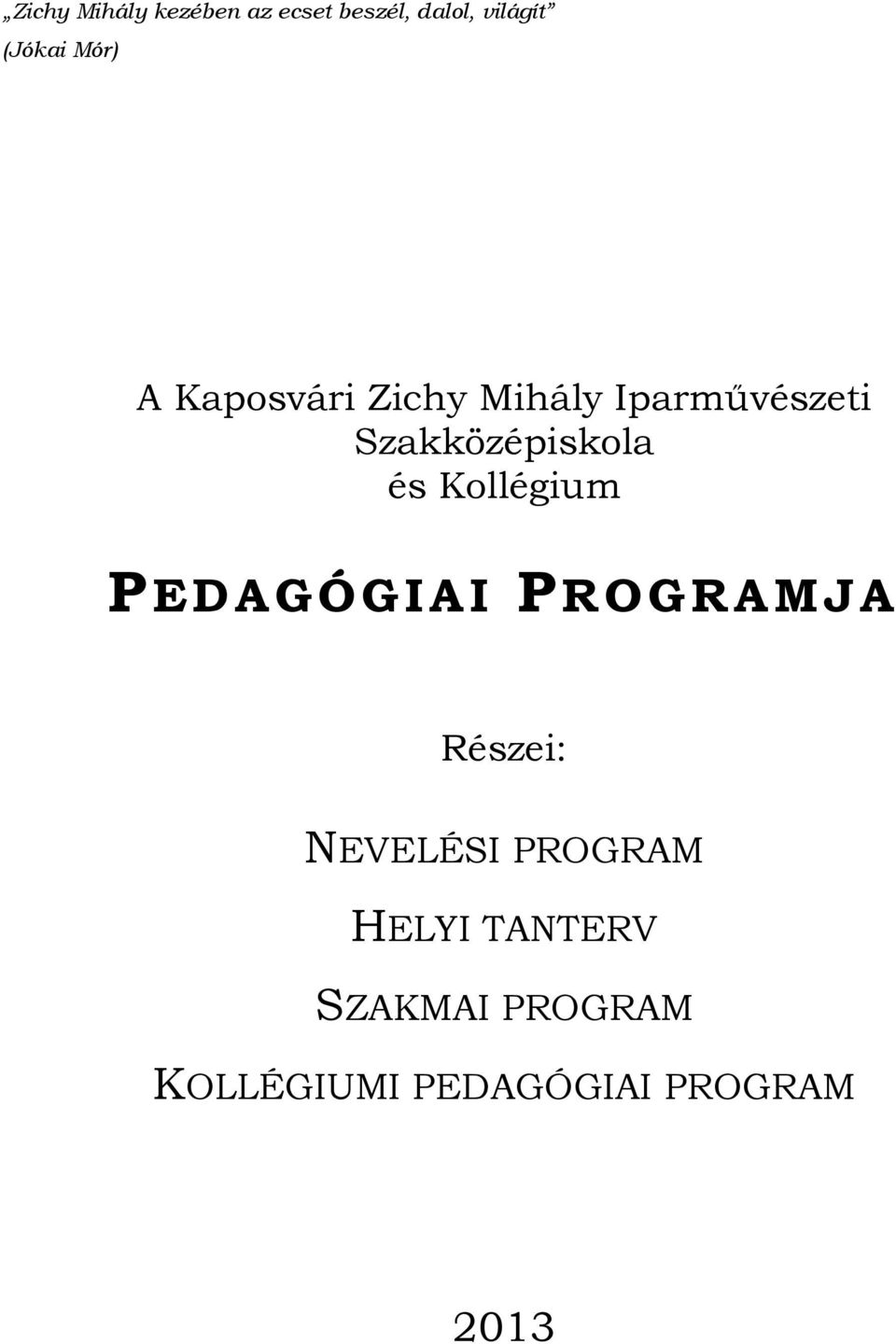 Kollégium P E D A G ÓGIAI P ROG R A M J A Részei: NEVELÉSI