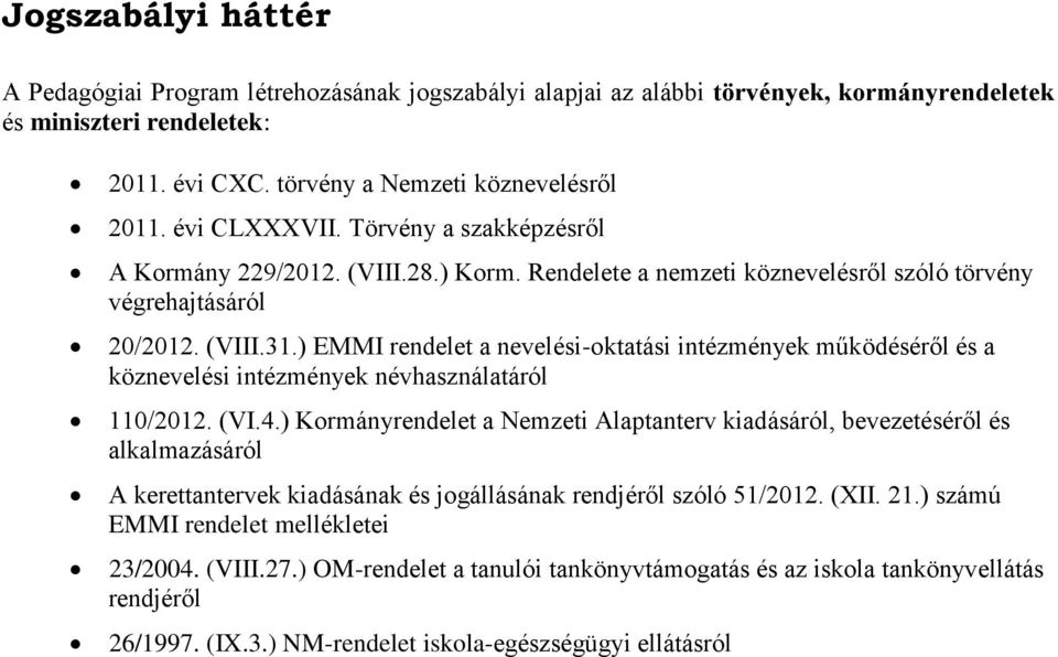 ) EMMI rendelet a nevelési-oktatási intézmények működéséről és a köznevelési intézmények névhasználatáról 110/2012. (VI.4.
