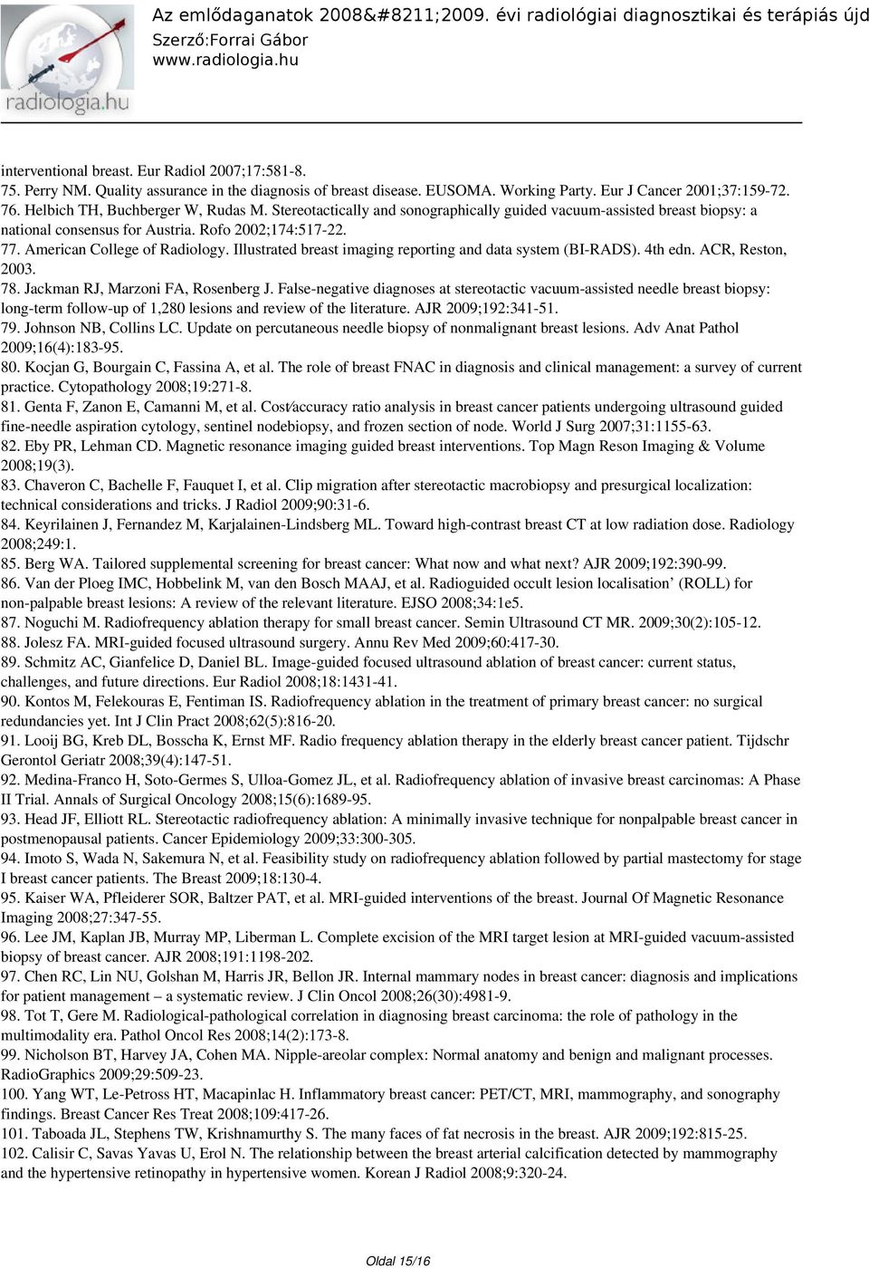 Illustrated breast imaging reporting and data system (BI-RADS). 4th edn. ACR, Reston, 2003. 78. Jackman RJ, Marzoni FA, Rosenberg J.