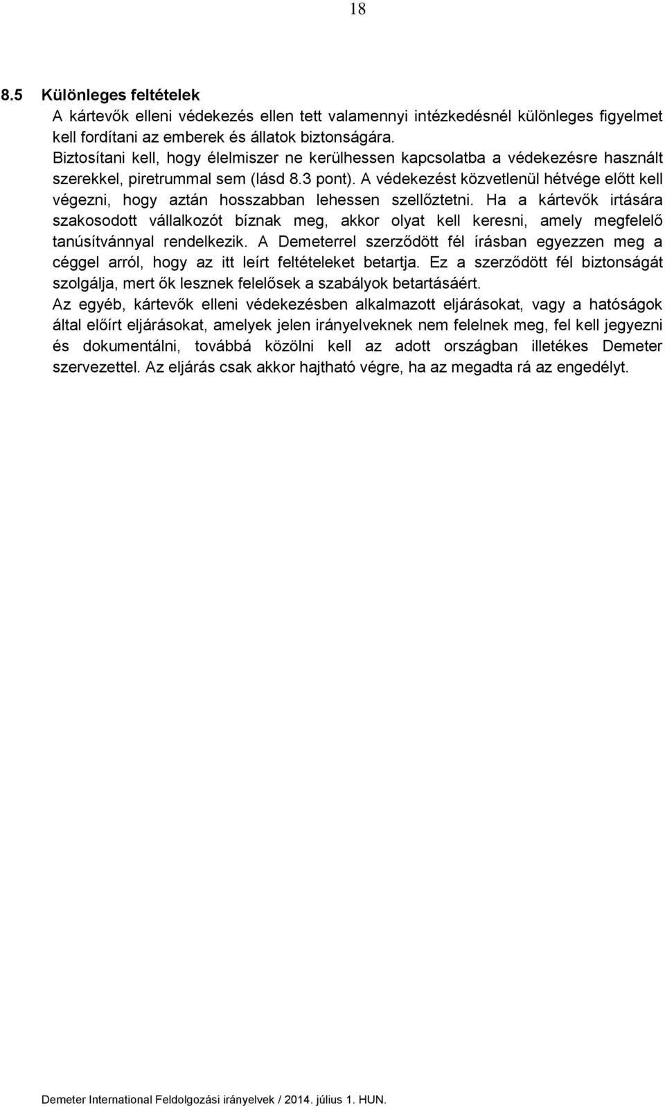 A védekezést közvetlenül hétvége előtt kell végezni, hogy aztán hosszabban lehessen szellőztetni.