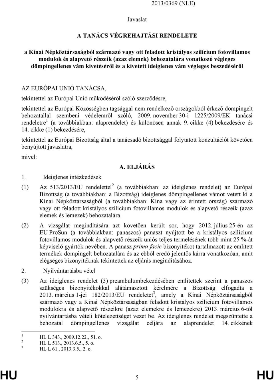 Európai Közösségben tagsággal nem rendelkező országokból érkező dömpingelt behozatallal szembeni védelemről szóló, 2009.