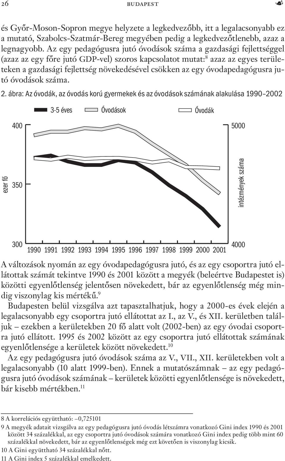 egy óvodapedagógusra jutó óvodások száma. 2.
