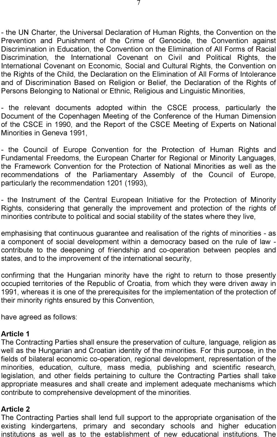Convention on the Rights of the Child, the Declaration on the Elimination of All Forms of Intolerance and of Discrimination Based on Religion or Belief, the Declaration of the Rights of Persons