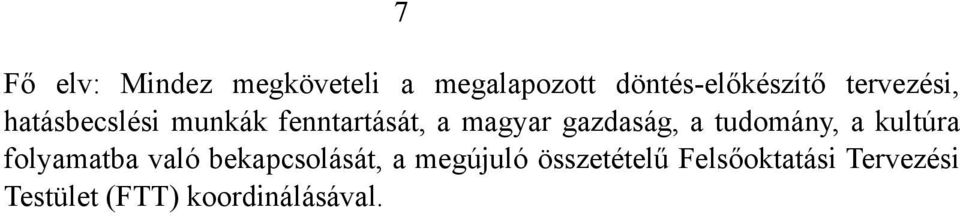 a tudomány, a kultúra folyamatba való bekapcsolását, a megújuló