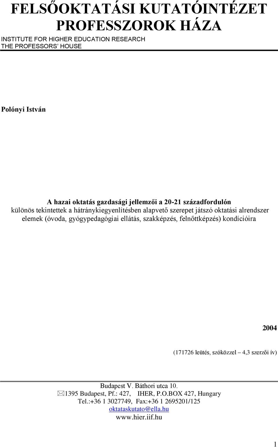 (óvoda, gyógypedagógiai ellátás, szakképzés, felnőttképzés) kondícióira 2004 (171726 leütés, szóközzel 4,3 szerzői ív) Budapest V.