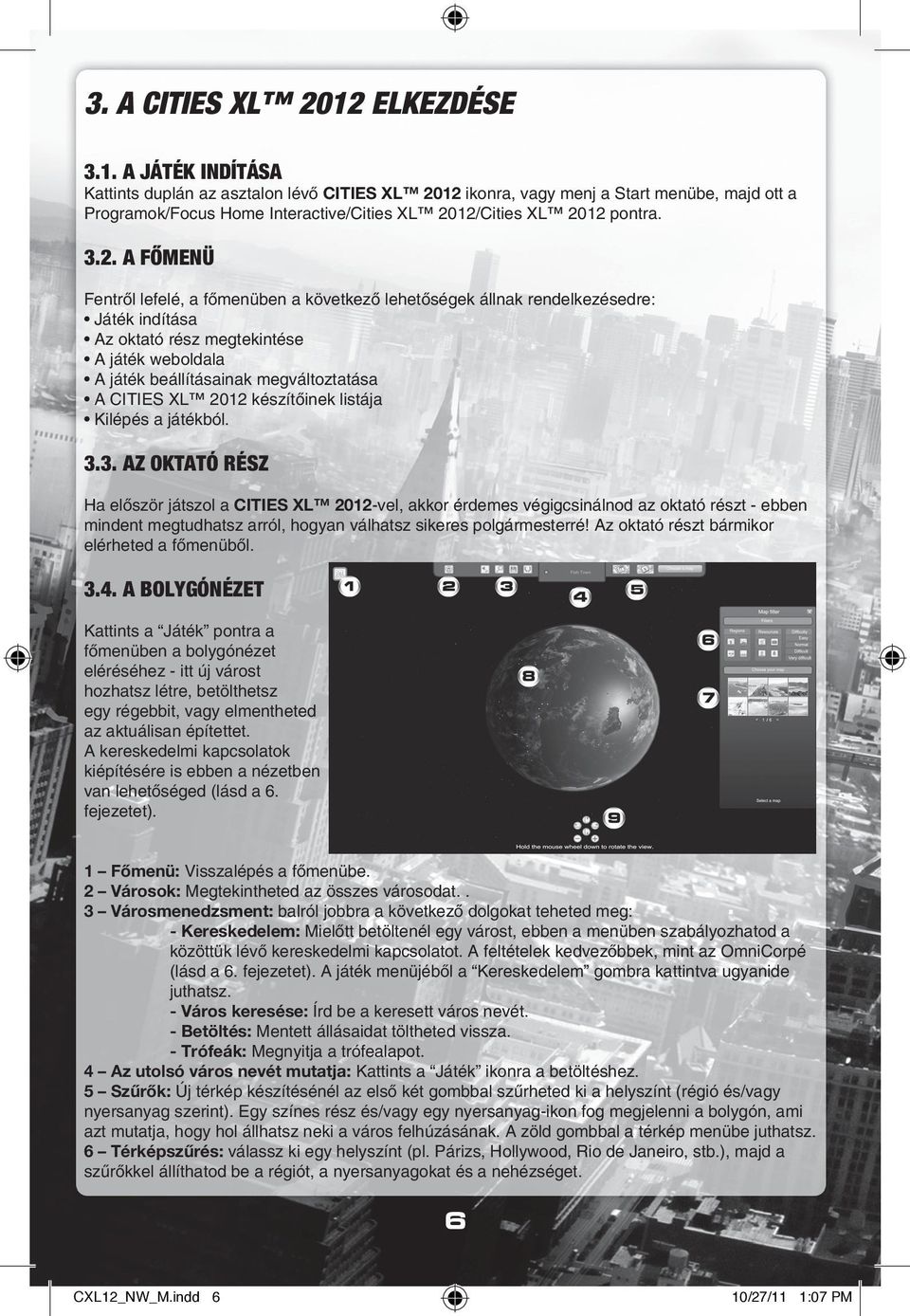 XL 2012 készítôinek listája Kilépés a játékból. 3.