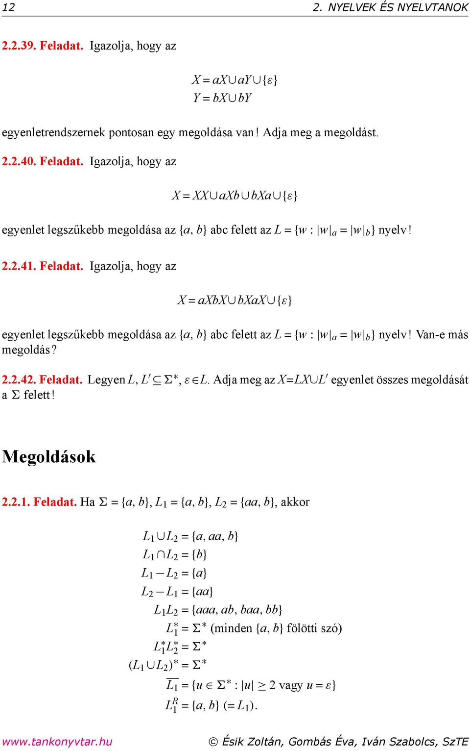 Adja meg az X=LX L egyenlet összes megoldását a felett! Megoldások 2.2.1. Feladat.