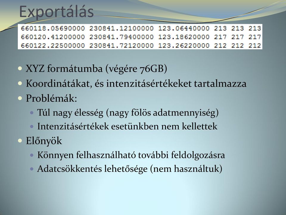 fölös adatmennyiség) Intenzitásértékek esetünkben nem kellettek