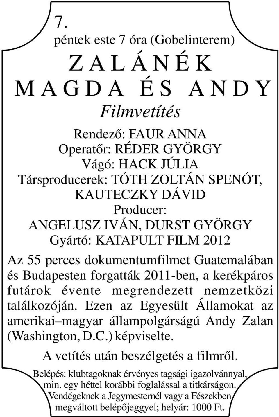 évente megrendezett nemzetközi találkozóján. Ezen az Egyesült Államokat az amerikai magyar állampolgárságú Andy Zalan (Washington, D.C.) képviselte.