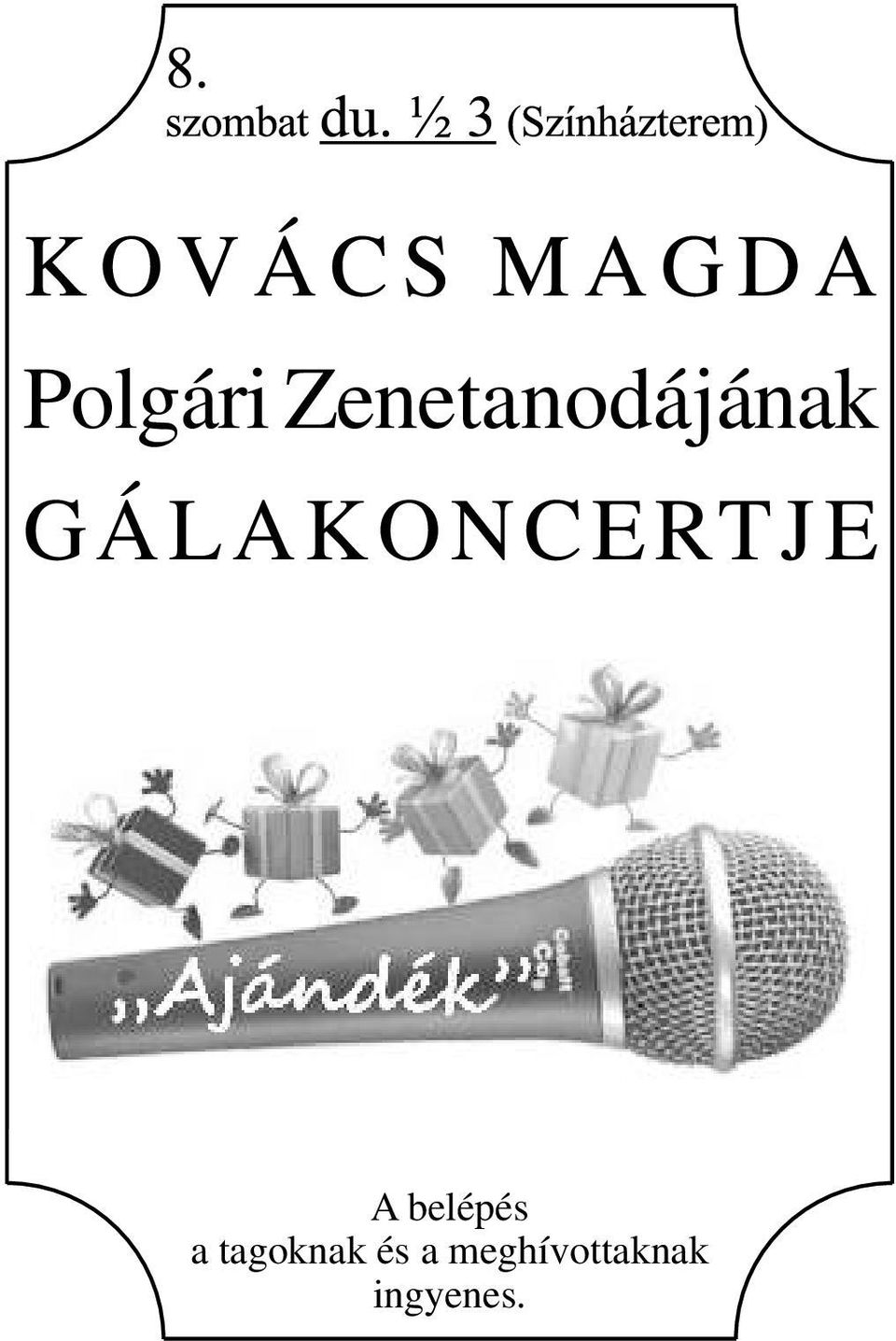 GÁLAKONCERTJE A belépés a