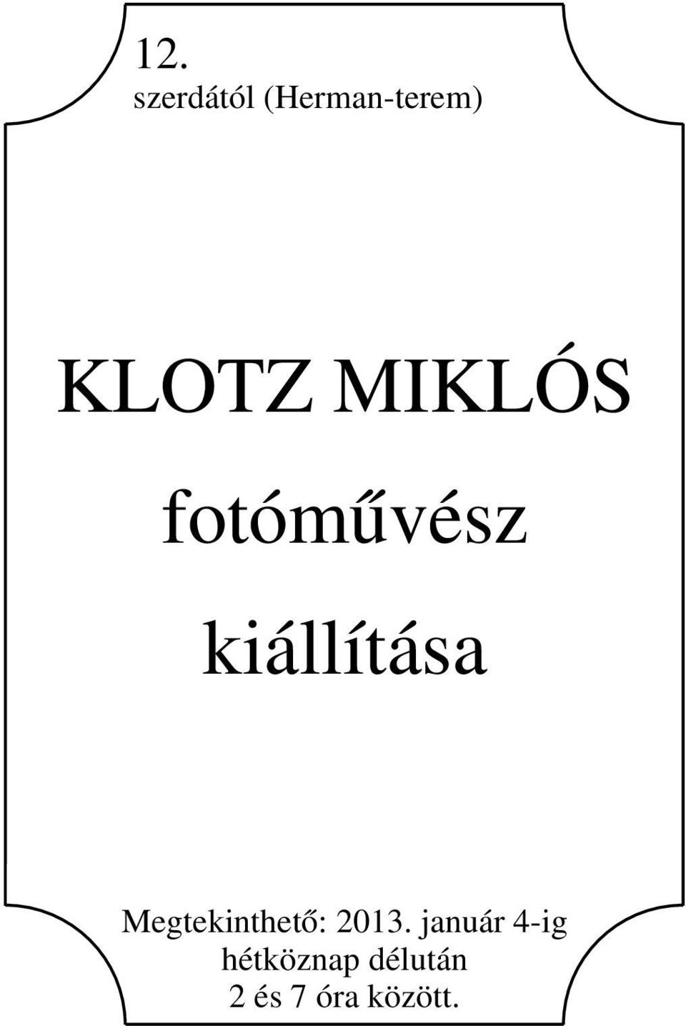 kiállítása Megtekinthető: 2013.