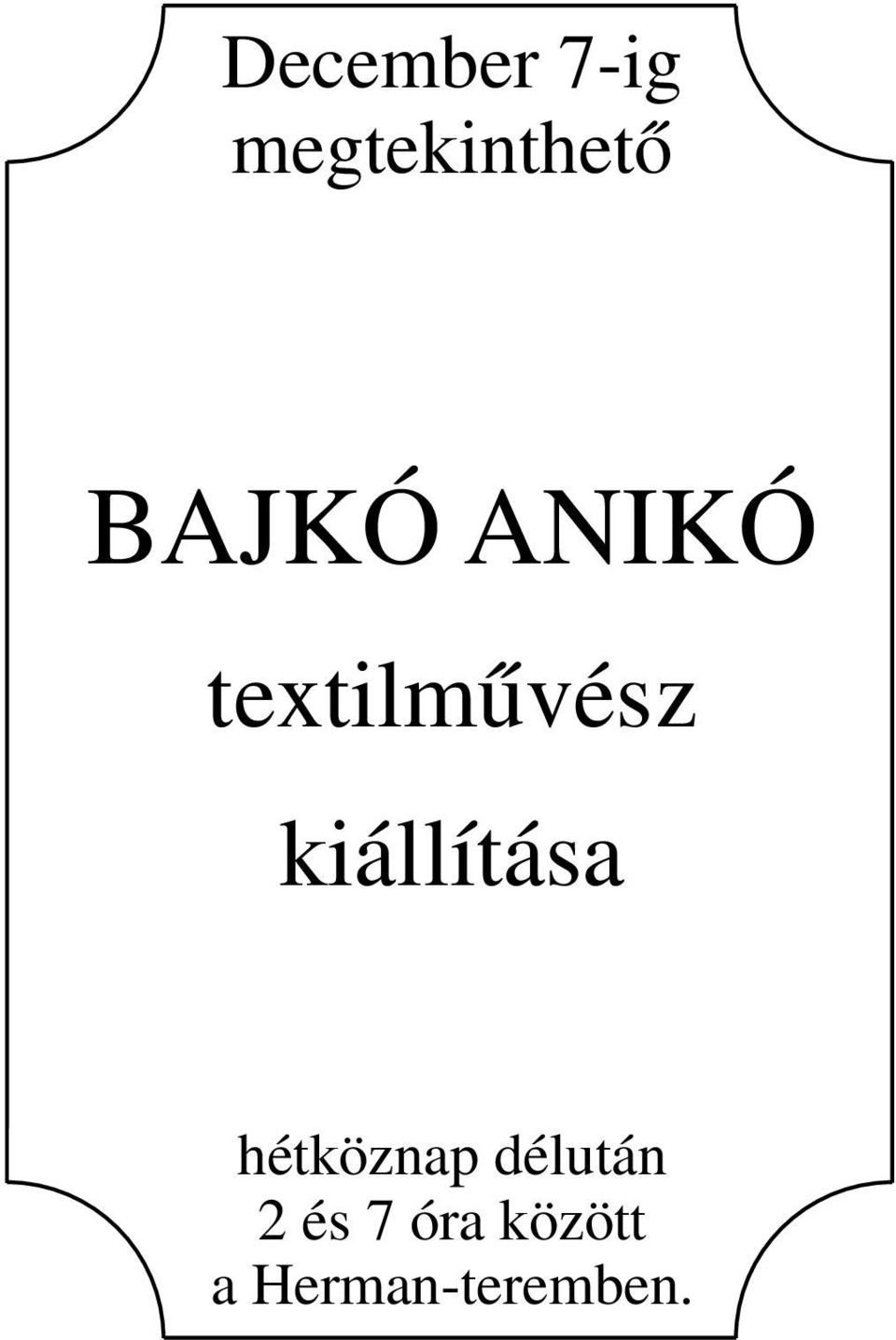 kiállítása hétköznap délután