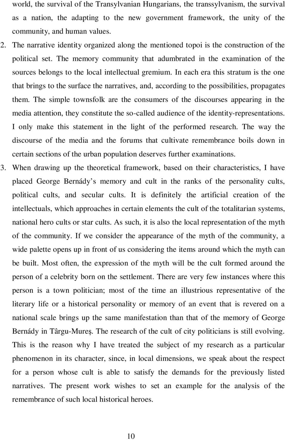 The memory community that adumbrated in the examination of the sources belongs to the local intellectual gremium.