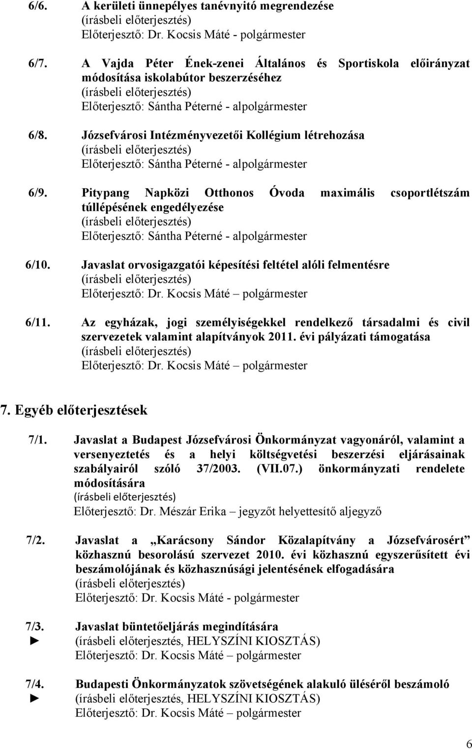 Józsefvárosi Intézményvezetői Kollégium létrehozása Előterjesztő: Sántha Péterné - alpolgármester 6/9.